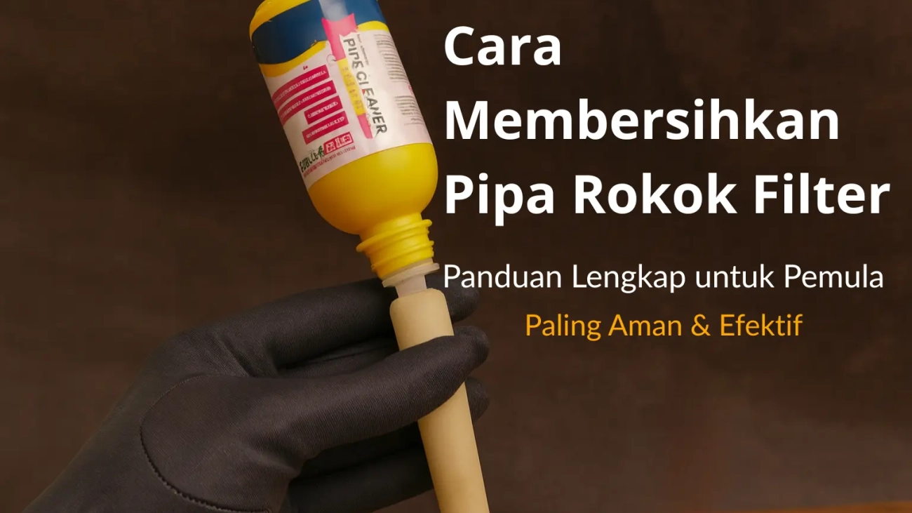 panduan praktis membersihkan pipa rokok untuk pemula
