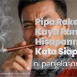 pipa kayu panas hisapannya