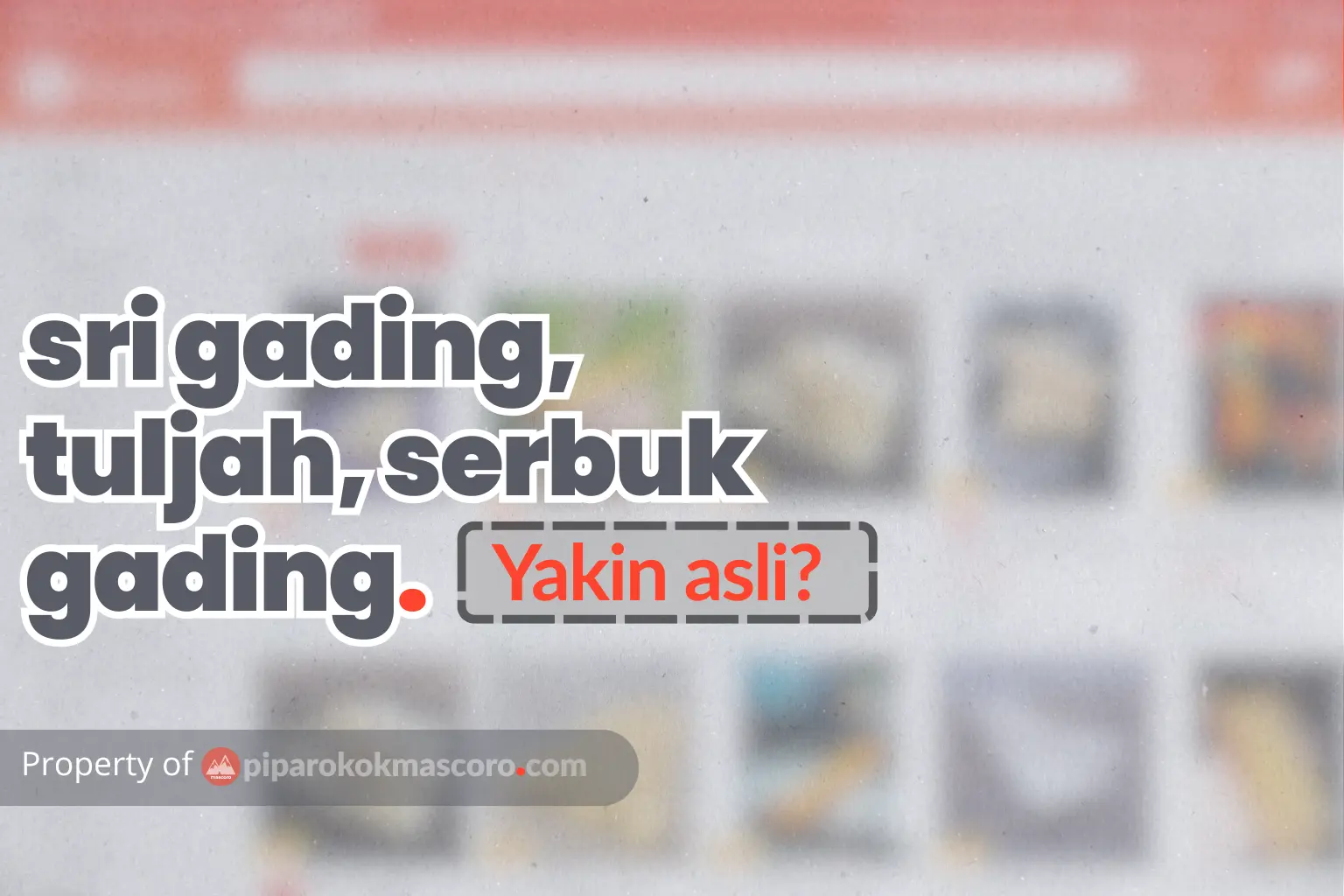 Pipa Rokok “Serbuk Gading”, “Sri Gading”, vs Pembeli Cerdas